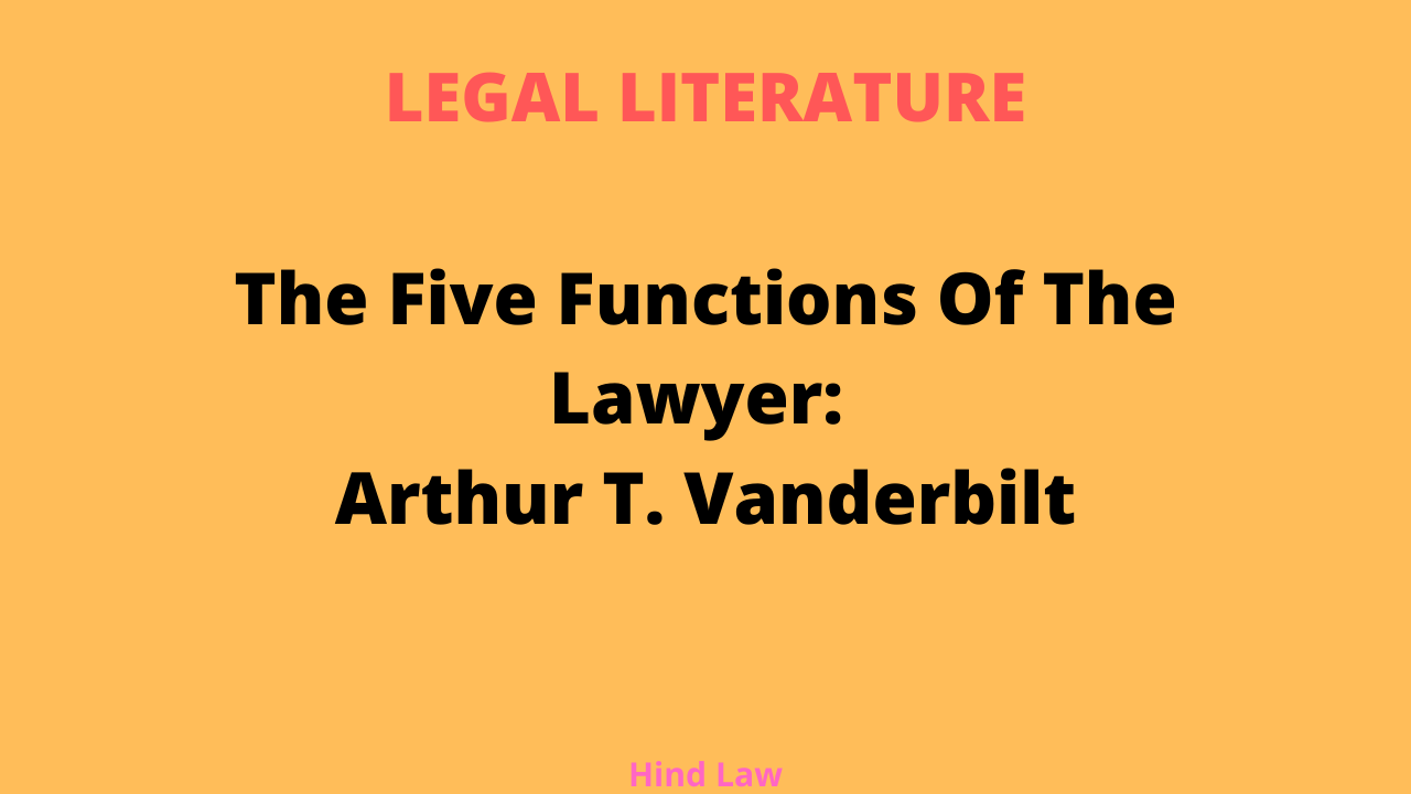 The Five Functions Of The Lawyer:  Arthur T. Vanderbilt