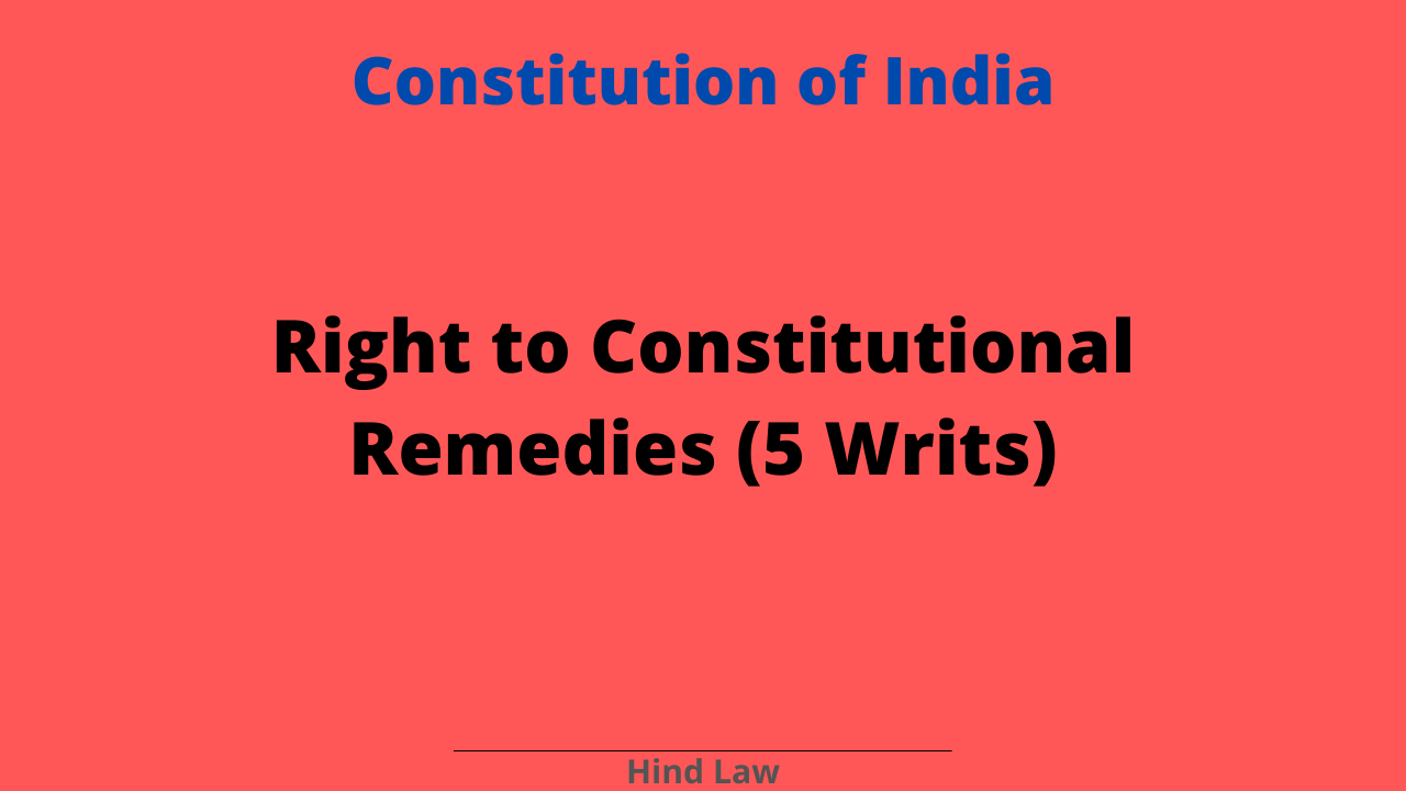 Right to Constitutional Remedies (5 Writs)