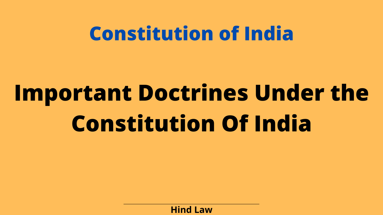 5 Important Doctrines Under the Constitution Of India