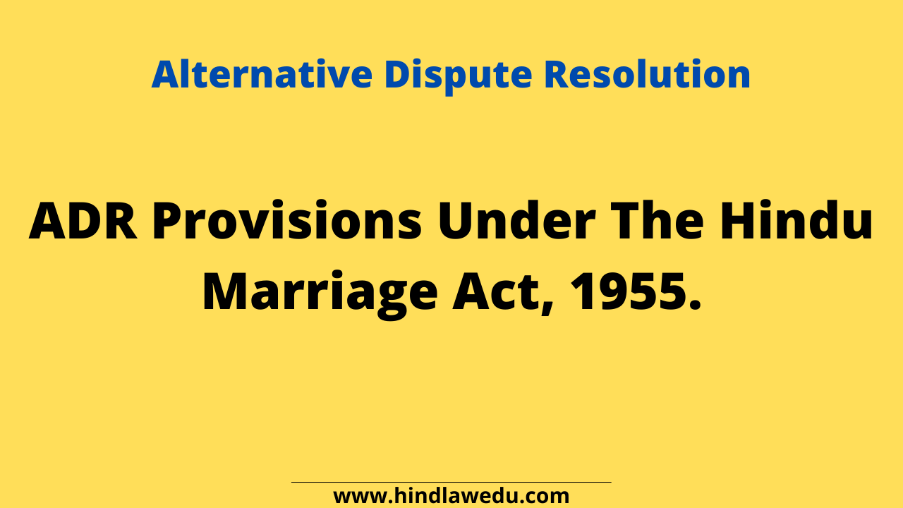 ADR Provisions Under The Hindu Marriage Act, 1955.