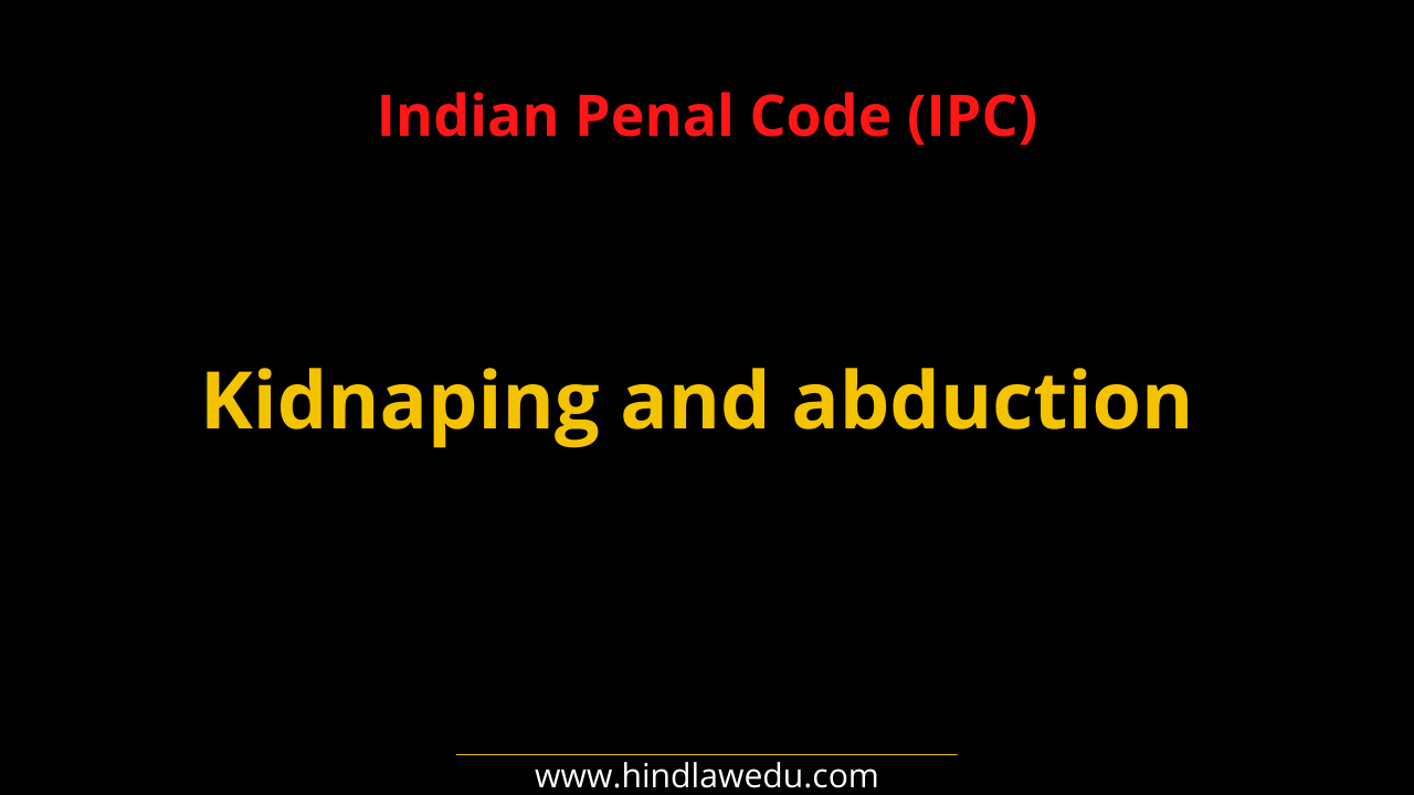 Kidnaping and abduction under IPC (Simplified)