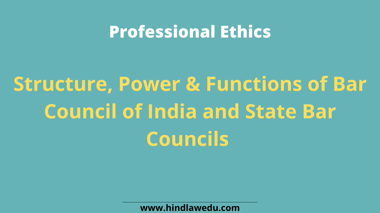 Structure, Power and Functions of State Bar Council and Bar Council of India