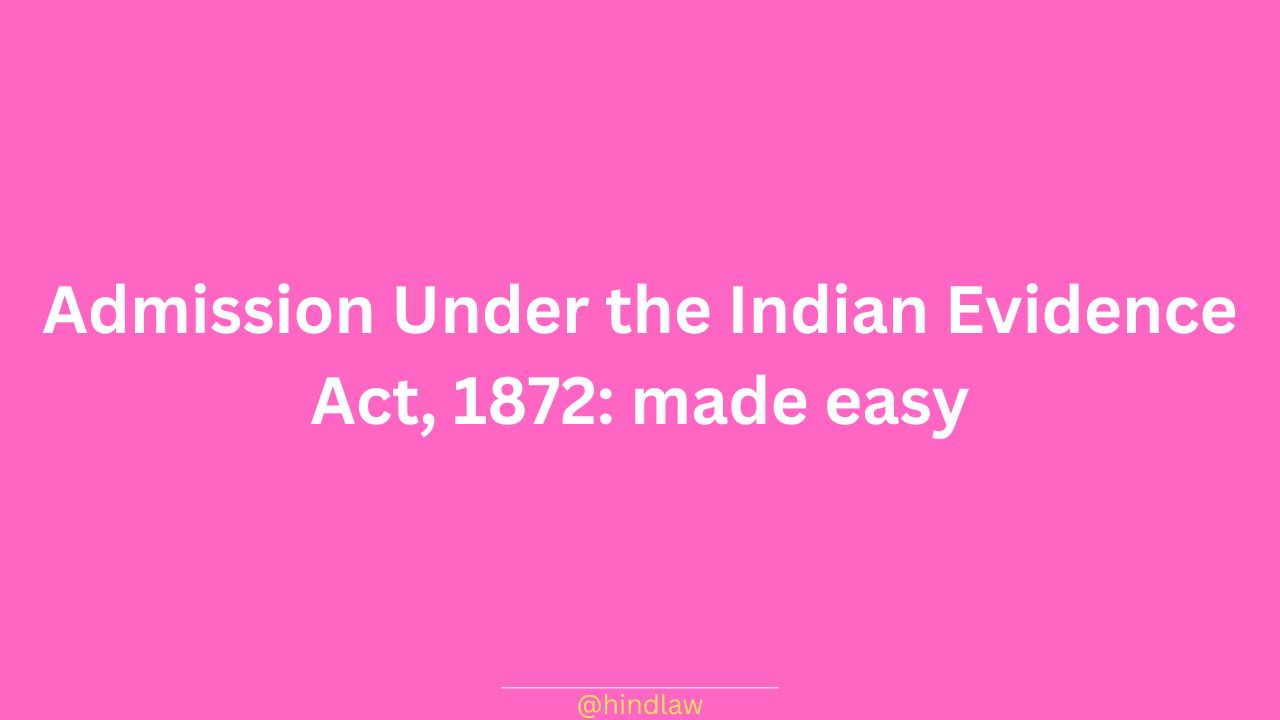 Admission Under the Indian Evidence Act, 1872: made easy