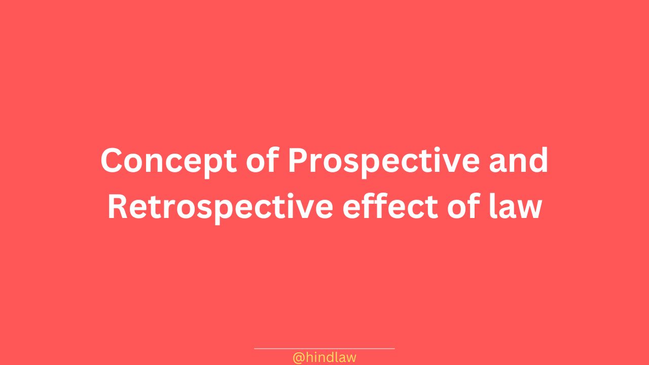 Prospective and Retrospective effect of law